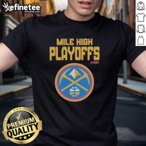 Hot Mile High Playoffs Denver Nuggets 2026 NBA Playoffs T-Shirt featuring vibrant team colors and bold graphics.