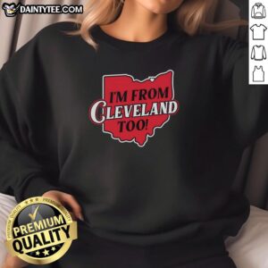 Retro map sweatshirt featuring the phrase 'Good I'm From Cleveland Too' in vibrant colors, perfect for Cleveland fans.