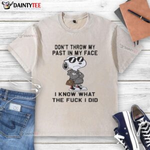 Original Snoopy T-shirt featuring 'Don't Throw My Past In My Face' quote, perfect for casual wear and dog lovers.