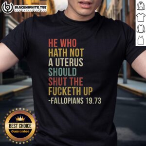 Awesome 'He Who Hath Not A Uterus Should Shut The Fucketh Up' Bible T-Shirt in bold text on a stylish graphic tee.
