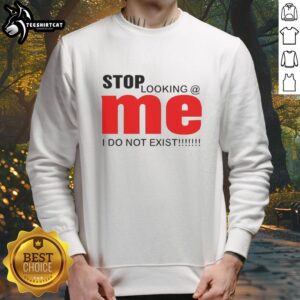 Funny sweatshirt featuring 'Nice Stop Looking Mei Do Not Exist' design, perfect for casual wear and humor lovers.