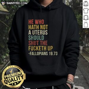 Top He Who Hath Not A Uterus Should Shut The Fucketh Up Bible Hoodie featuring bold text on a stylish black background.