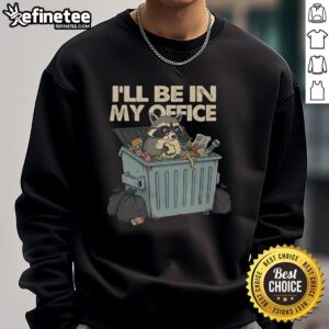Cozy 'Good I'll Be In My Office' sweatshirt displayed on a hanger, perfect for casual work-from-home style.