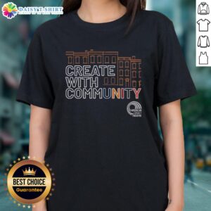 Good American Legacy Theatre 'Create With Community' Ladies Tee showcasing a stylish design for community-driven events.