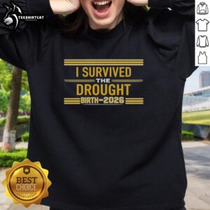 Awesome I Survived The Drought Birth 2026 sweatshirt featuring bold text on a cozy, stylish design.