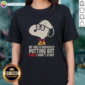 Official Snoopy ladies tee featuring 'My Job Is Basically Putting Out Fires I Didn't Start' design.