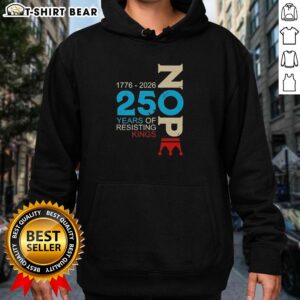 Alt Text: Good Nope 250 Years Resisting Kings Hoodie showcasing a bold design with text and stylish fit for casual wear.