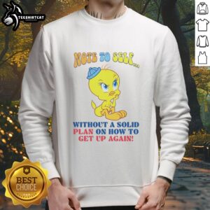 Alt Text: Cozy 'Nice Tweety Note To Self' sweatshirt, perfect for staying comfy while figuring out life's next steps.