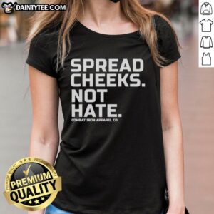 Top Spread Cheeks Not Hate Combat Iron Apparel Co Ladies Tee in stylish design promoting positivity and self-expression.