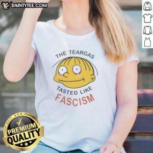 Nice The Teargas Tastes Like Fascism Ladies Tee featuring bold text design on a stylish women's t-shirt.