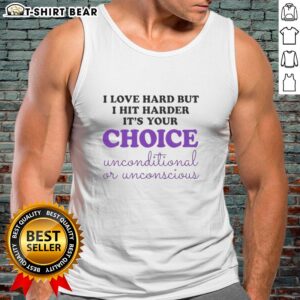 Stylish tank top with 'Nice I Love Hard But I Hit Harder It's Your Choice' graphic, perfect for casual wear and workouts.