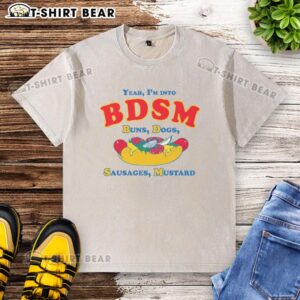 Original 'Yeah I'm Into BDSM' T-shirt featuring buns, dogs, sausages, and mustard, perfect for humor and style.