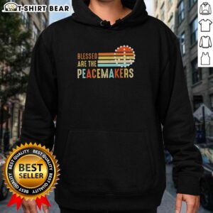 Hot Blessed Are The Peacemakers hoodie featuring a stylish design promoting peace and positivity, perfect for casual wear.