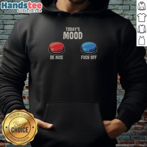 Awesome Today's Mood Be Nice F*ck Off Hoodie in black, showcasing a bold graphic design perfect for casual wear.