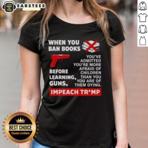 Good When You Ban Books Before Learning Guns Impeach Trump Ladies Tee showcasing a bold graphic design for activists.