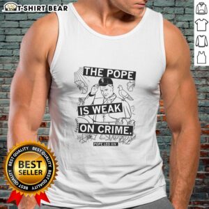 Awesome tank top featuring 'The Pope Is Weak On Crime' slogan, perfect for expressing bold opinions in style.