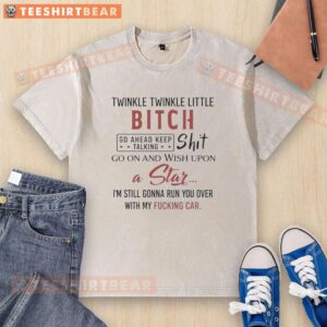 Good Twinkle Twinkle Little Bitch shirt design featuring a playful quote and star graphics on a washed t-shirt.