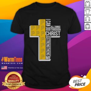 Alt Text: Awesome Pittsburgh Pirates T-shirt featuring 'I Can Do All Things Through Christ Who Strengthens Me' design.