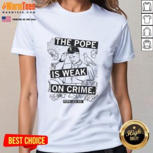 Premium 'The Pope Is Weak On Crime' ladies tee featuring bold text on a stylish women's shirt.