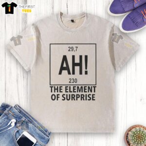 Pretty The Element Of Surprise 29.7 Ah 230 Chemistry Periodic Table washed T-shirt design featuring vibrant elements.