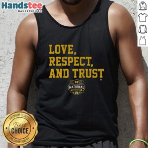 Nice Michigan Wolverines MBB 2026 National Champions tank top featuring 'Love, Respect, and Trust' design.