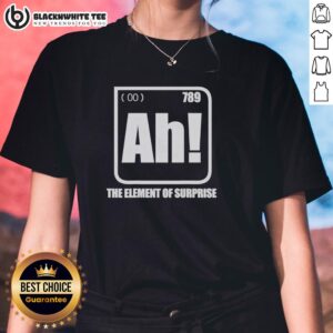 Good-Ah The Element Of Surprise Ladies Tee featuring a stylish design perfect for casual wear and surprise moments.