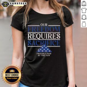Official 'Our Freedom Requires Sacrifice' ladies tee showcasing patriotic design, honoring the few who serve.