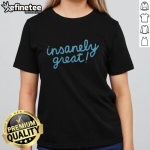 Premium Insanely Great Ladies Tee in vibrant colors, showcasing a stylish and comfortable design for everyday wear.