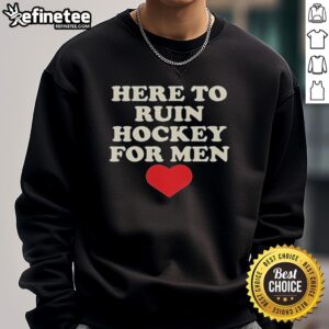 Retro heart-shaped sweatshirt with 'Top Here To Ruin Hockey For Men' print, perfect for hockey fans and casual wear.