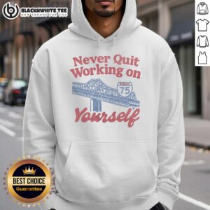 Alt Text: Awesome Never Quit Working On Yourself hoodie featuring the I75 Brent Spence Bridge design, perfect for motivation.
