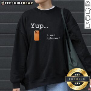 Fashionable Pretty Yup I Eat iPhones sweatshirt displayed on a model, showcasing trendy streetwear style.