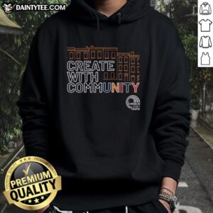 Premium American Legacy Theatre Create With Community hoodie featuring a stylish design for theater enthusiasts.