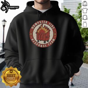 Good Dumpster Fire Response Team Hoodie, featuring bold graphics and a comfortable design for fire response enthusiasts.