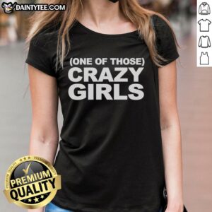 Hot One Of Those Crazy Girls Ladies Tee featuring a fun graphic design perfect for casual outings and expressing personality.