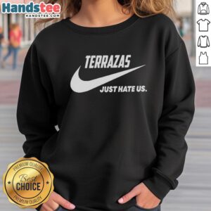Alt Text: Official Terrazas Just Hate Us Parody Logo Sweatshirt featuring a playful design and bold lettering for casual wear.