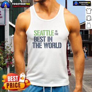 Top Seattle is the Best in the World Ringer Tank Top showcasing a stylish design, perfect for Seattle fans and summer wear.