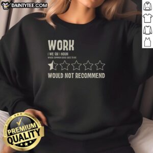 Funny Work Would Not Recommend Sweatshirt featuring humorous text design ideal for casual office wear.