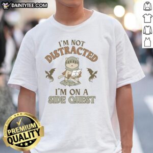 Alt Text: Official I'M Not Distracted I'M On A Side Quest T-Shirt featuring fun gaming design and vibrant colors.