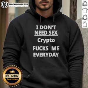 Good I Don't Need Sex hoodie featuring 'Crypto F*cks Me Everyday' design, perfect for crypto enthusiasts and humor lovers.