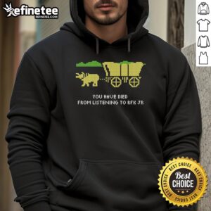 Good You Have Died Listening to RFK Jr hoodie featuring bold text design on a stylish black background.