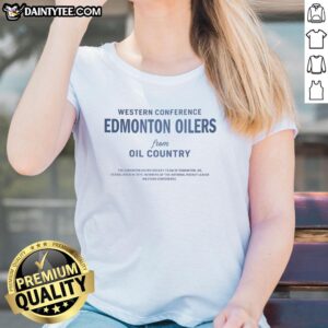 Nice Western Conference Edmonton Oilers From Oil Country T-Shirt - Image 3