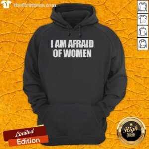 Funny 'I Am Afraid of Women' hoodie design featuring humorous graphics and bold text for comedy lovers.