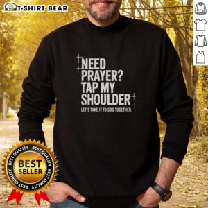 Cozy 'Nice Need Prayer Tap My Shoulder' sweatshirt perfect for spiritual gatherings and expressing faith together.