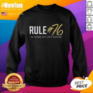 Good Rule 76 No Excuses Play Like Champions sweatshirt featuring motivational text on a stylish athletic design.
