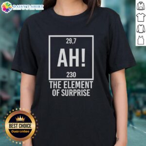 Awesome Ah The Element of Surprise Ladies Tee in vibrant colors, perfect for casual outings and stylish comfort.