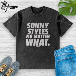 Premium Sonny Styles No Matter What Washed T-Shirt in soft fabric, featuring a stylish, casual design and vibrant colors.