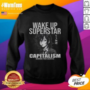 Funny Wake Up Superstar sweatshirt featuring anime graphics and the phrase 'Capitalism Demands Your Sacrifice' in bold design.