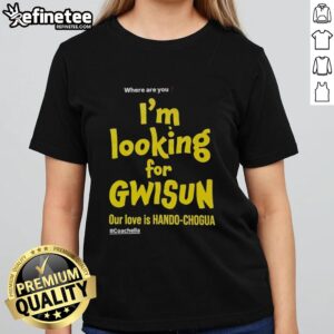 Alt Text: Ladies tee featuring 'Good, Where Are You? I'm Looking for Gwisun' design from Our Love Is Hando Chogua collection.