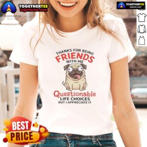 Funny pug dog graphic on a ladies tee saying 'Thanks for being friends with me' - a quirky gift for dog lovers.