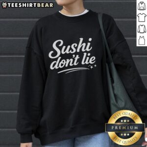 Cozy Top Sushi Don't Lie sweatshirt featuring playful sushi graphics, perfect for sushi lovers and casual wear enthusiasts.